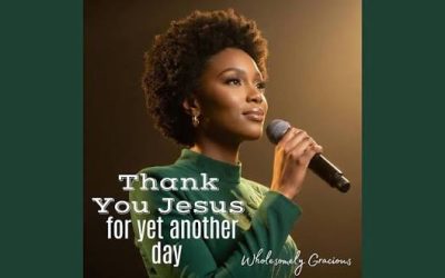 wholesomely Gracious - Thank You JesUs for yet another day
