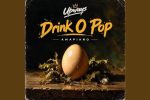 Upways - Drink O Pop (Amapiano)
